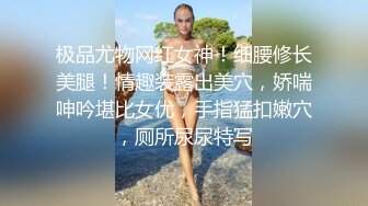 珍稀资源尤物波霸风骚性感女郎薄纱情趣连衣裙被大肉棒啪啪啪抽送大奶子乱颤