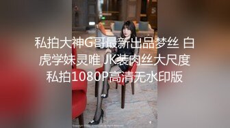 STP22122 极品甜美女神 模特身材 校花清纯脸 一颦一笑迷人魅惑 激情啪啪口交一夕风流