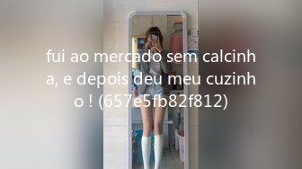 fui ao mercado sem calcinha, e depois deu meu cuzinho ! (657e5fb82f812)